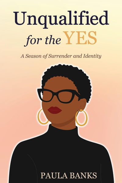 Unqualified for the Yes: A Season of Surrender and Identity