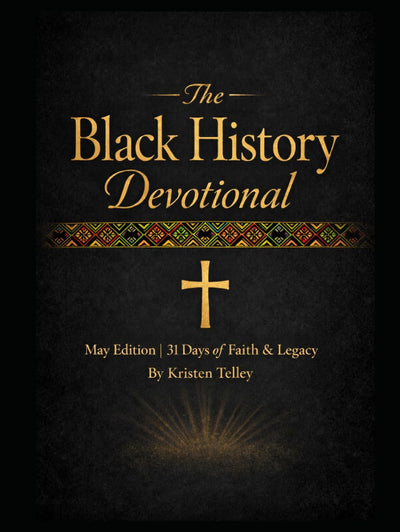 The Black History Devotional: May Edition: 31 Days of Faith & Legacy