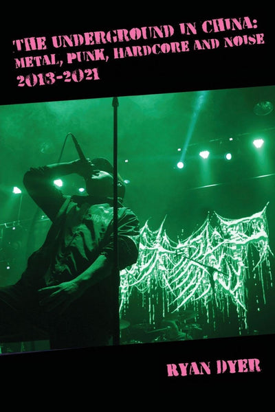 The Underground in China: Metal, Punk, Hardcore and Noise, 2013-2021